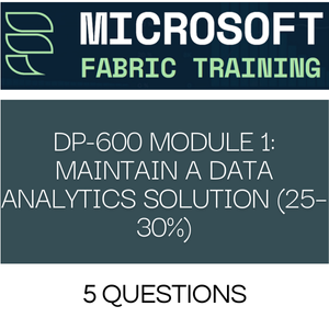 DP-600 Module 1 - 5 Questions Quiz